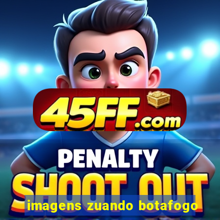 imagens zuando botafogo